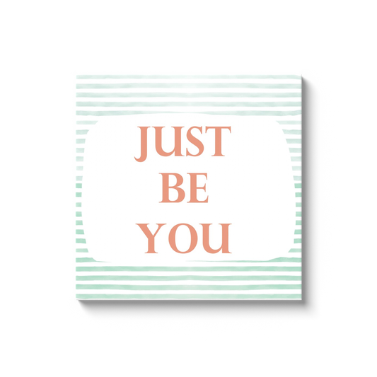 "Just Be You" 30x30 Inch Print on Canvas Wall Art
